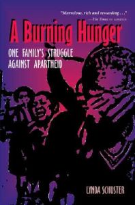 A Burning Hunger: One Family's Struggle Against Apartheid: Book by Lynda Schuster A Burning Hunger: One Family's Struggle Against Apartheid: Book by Lynda Schuster
