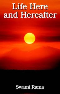 Life Here and Hereafter: Book by Swami Rama Life Here and Hereafter: Book by Swami Rama