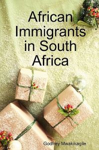 African Immigrants in South Africa: Book by Godfrey Mwakikagile