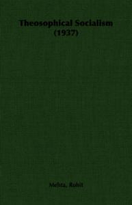 Theosophical Socialism (1937): Book by Mehta, Rohit Theosophical Socialism (1937): Book by Mehta, Rohit