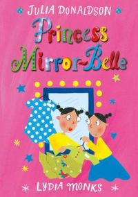 Princess Mirror-Belle: Book by Julia Donaldson