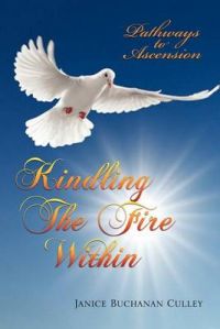 Kindling the Fire Within: Book by Janice Buchanan Culley