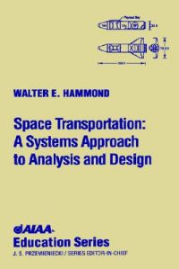 Space Transportation: A Systems Approach to Analysis and Design: Book by Walter E. Hammond