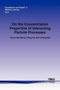 On the Concentration Properties of Interacting Particle Processes: Book by Pierre Del Moral