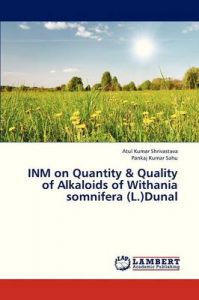 INM on Quantity & Quality of Alkaloids of Withania Somnifera (L.)Dunal: Book by Shrivastava Atul Kumar