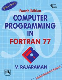 COMPUTER PROGRAMMING IN FORTRAN 77 (With an Introduction to FORTRAN 90): Book by V. Rajaram