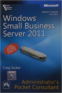 Windows Small Business Server 2011 Administrator's Pocket Consultant (English) 1st Edition (Paperback): Book by ZACKER Windows Small Business Server 2011 Administrator's Pocket Consultant (English) 1st Edition (Paperback): Book by ZACKER