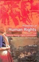 Protection of Human Rights And National Human Rights Commission Reflections: Book by N. K. Padhi Protection of Human Rights And National Human Rights Commission Reflections: Book by N. K. Padhi