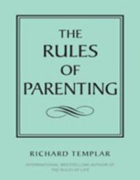 The Rules of Parenting (English) 01 Edition: Book by Richard Templar The Rules of Parenting (English) 01 Edition: Book by Richard Templar