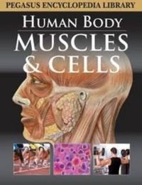 MUSCLES & CELLS HUMAN BODY (HB): Book by Pegasus MUSCLES & CELLS HUMAN BODY (HB): Book by Pegasus