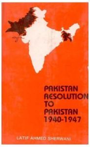 Pakistan Resolution to Pakistan 1940-1947: A Selection of Documents Presenting the Case For Pakistan: Book by Sherwani, Latif Ahmed