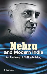 Nehru and Modern India - An Anatomy of Nation-building: Book by edited G. Gopa Kumar