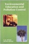 Environmental Education and Pollution Control: Book by Seema Singh, S. K. Sing Environmental Education and Pollution Control: Book by Seema Singh, S. K. Sing