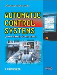 Automatic Control Systems (With Matlab Programs) (English) 6th Edition (Paperback): Book by S. Hasan Saeed Automatic Control Systems (With Matlab Programs) (English) 6th Edition (Paperback): Book by S. Hasan Saeed