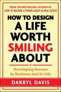 How to Design a Life Worth Smiling About: Developing Success in Business and in Life: Book by Darryl Davis How to Design a Life Worth Smiling About: Developing Success in Business and in Life: Book by Darryl Davis