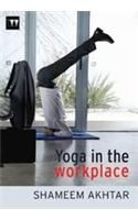 Yoga in the Workplace: Book by Shameem Akthar Yoga in the Workplace: Book by Shameem Akthar