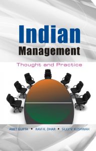 Indian Management: Thought And Practice: Book by Amit Gupta, Ravi K.Dhar, Silky V. Kushwah Indian Management: Thought And Practice: Book by Amit Gupta, Ravi K.Dhar, Silky V. Kushwah