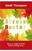 Stress Buster: How to Stop Stress from Killing You: Book by Geoff Thompson Stress Buster: How to Stop Stress from Killing You: Book by Geoff Thompson
