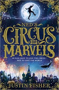 Ned's Circus of Marvels: Book by Justin Fisher Ned's Circus of Marvels: Book by Justin Fisher