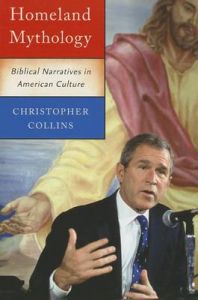 Homeland Mythology: Biblical Narratives in American Culture: Book by Christopher Collins