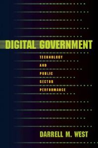 Digital Government: Technology and Public Sector Performance: Book by Darrell M. West Digital Government: Technology and Public Sector Performance: Book by Darrell M. West