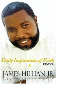 James Hillian Jr. Daily Inspirations of Faith: Book by James Hillian Jr