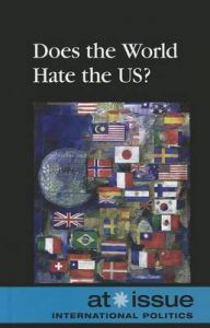 Does the World Hate the US? Does the World Hate the US?