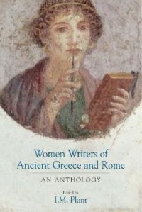 Women Writers of Ancient Greece and Rome: An Anthology: Book by I.M. Plant (Macquarie University, Australia)