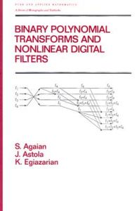 Binary Polynomial Transforms and Nonlinear Digital Filters: Book by S. Agaian