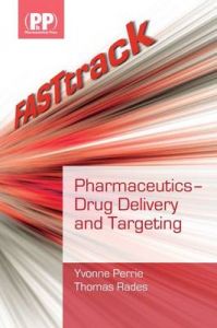 FASTtrack: Pharmaceutics - Drug Delivery and Targeting: Book by Yvonne Perrie FASTtrack: Pharmaceutics - Drug Delivery and Targeting: Book by Yvonne Perrie