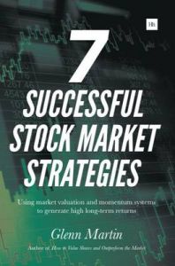 7 Successful Stock Market Strategies: Using Market Valuation and Momentum Systems to Generate High Long-Term Returns: Book by Glenn Martin