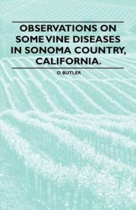 Observations on Some Vine Diseases in Sonoma Country, California.: Book by O. Butler