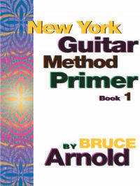 New York Guitar Method Primer: Bk. 1: Book by Bruce Arnold