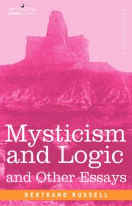 Mysticism and Logic and Other Essays: Book by Bertrand Russell, Earl
