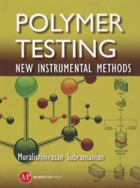 Polymer Testing: New Instrumental Methods: Book by Muralisrinivasan Natamai Subramanian Polymer Testing: New Instrumental Methods: Book by Muralisrinivasan Natamai Subramanian