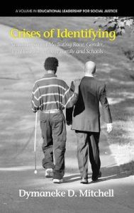 Crises of Identifying: Negotiating and Mediating Race, Gender and Disability within Family and Schools: Book by Dymaneke D. Mitchell