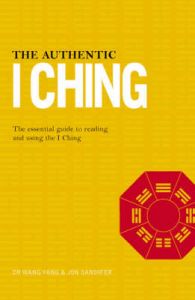 The Authentic I Ching: The Three Classic Methods of Prediction: Book by Wang Yang The Authentic I Ching: The Three Classic Methods of Prediction: Book by Wang Yang