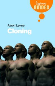 Cloning: A Beginner's Guide: Book by Aaron D. Levine Cloning: A Beginner's Guide: Book by Aaron D. Levine