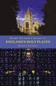 Every Pilgrim's Guide to England's Holy Places: Book by Michael Counsell