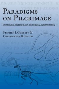Paradigms on Pilgrimage: Creationism, Paleontology and Biblical Interpretation: Book by Stephen, J. Godfrey