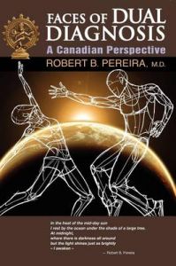 Faces of Dual Diagnosis: A Canadian Perspective: Book by M.D Robert B. Pereira
