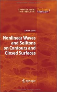 Nonlinear Waves and Solitons on Contours and Closed Surfaces: Book by Andrei Ludu Nonlinear Waves and Solitons on Contours and Closed Surfaces: Book by Andrei Ludu