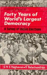 Forty Years of World's Largest Democracy A Survey of Indian Elections (English) (Hardcover): Book by G. N. S. Raghavan Forty Years of World's Largest Democracy A Survey of Indian Elections (English) (Hardcover): Book by G. N. S. Raghavan