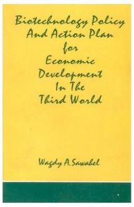 Biotechnology Policy and Action Plan For Economic Development in the Third World (Pbk): Book by Wagdy Sawahel