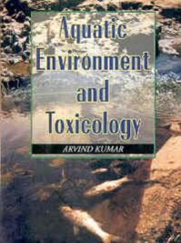 Aquatic Environment and Toxicology: Book by Arvind Kumar