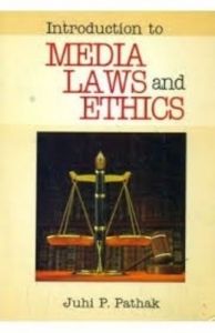 INTRODUCTION TO MEDIA LAWS AND ETHICS (English): Book by JUHI P. PATHAK