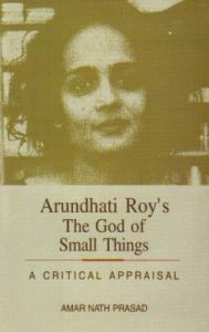 Arundhati Roys the God of Small Things: A Critical Appraisal by amar nath prasad-English-Sarup Book Publishers (P)Ltd.-Paperback_Edition-01 (English) (Paperback): Book by Amar Nath Prasad Arundhati Roys the God of Small Things: A Critical Appraisal by amar nath prasad-English-Sarup Book Publishers (P)Ltd.-Paperback_Edition-01 (English) (Paperback): Book by Amar Nath Prasad
