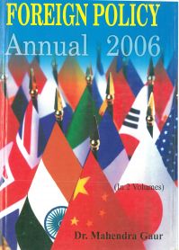 Forign Policy Annual 2006 (1 January 2005 To 30 June 2005), Vol. 1: Book by Mahendra Gaur Shailendra Sengar