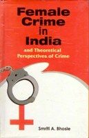 Female Crime In India And Theortical Perspectives of Crime: Book by Smriti Bhosle