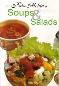 Step by Step Soups & Salads: Book by Nita Mehta Step by Step Soups & Salads: Book by Nita Mehta